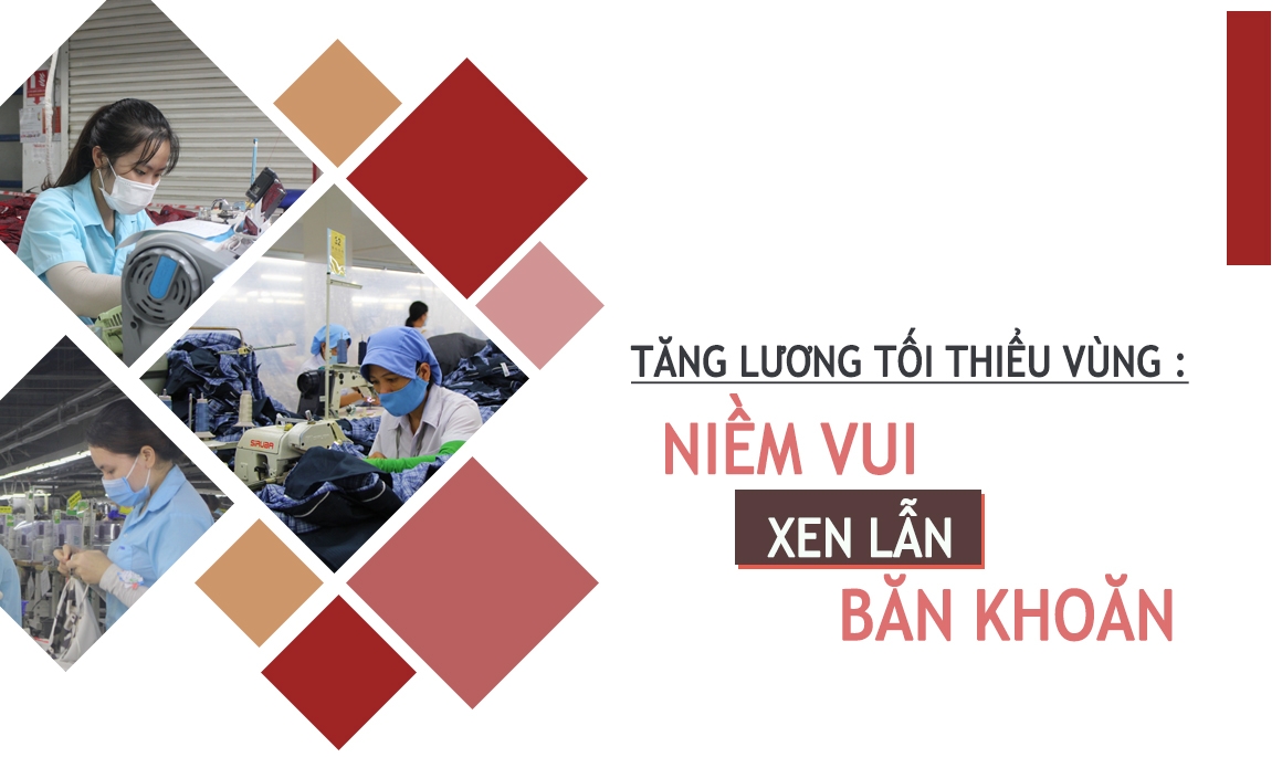 Tăng tiền lương tối thiểu vùng: Niềm vui xen lẫn băn khoăn Tăng tiền lương tối thiểu vùng: Niềm vui xen lẫn băn khoăn