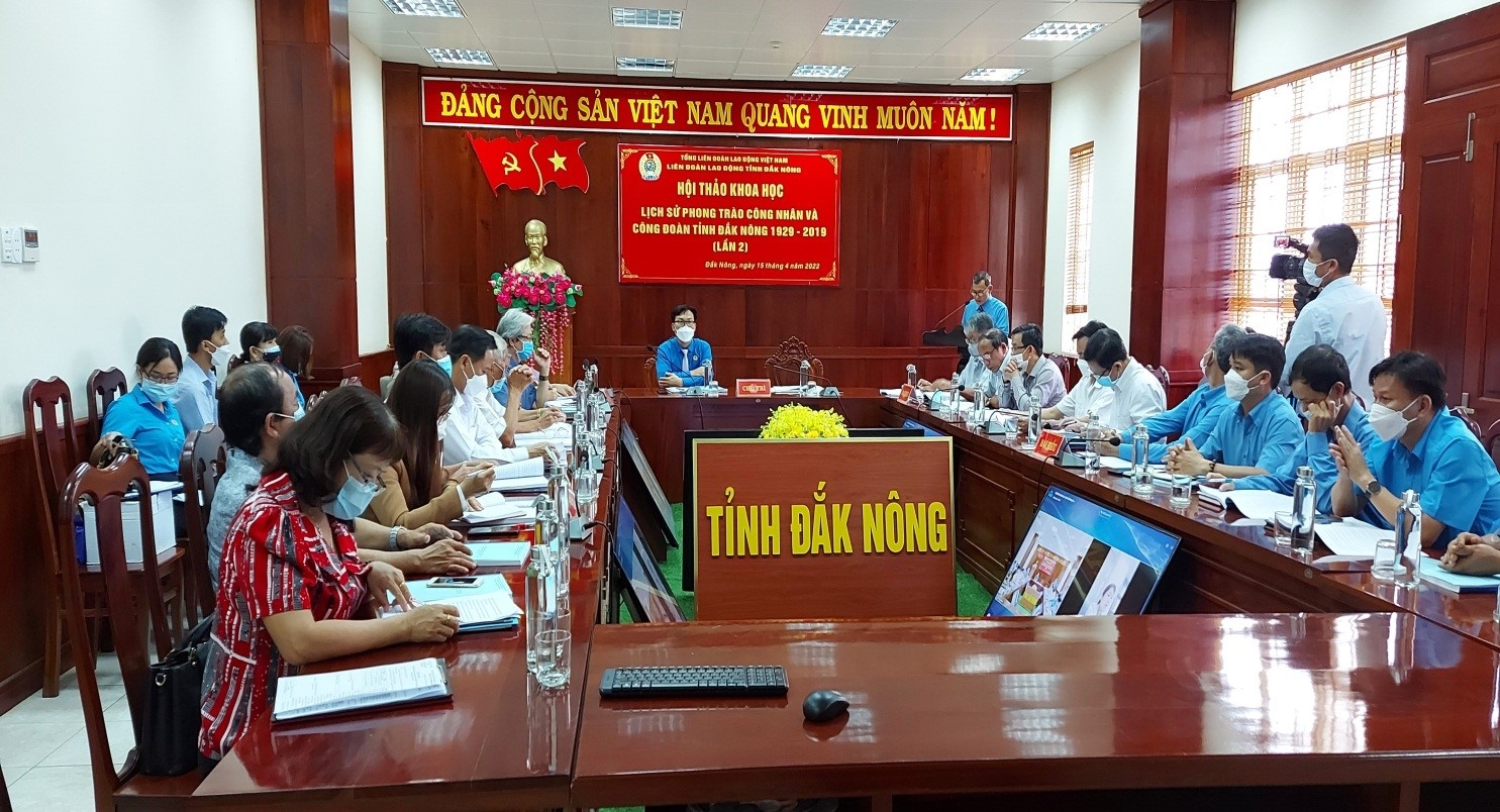 LĐLĐ tỉnh Đắk Nông: Tổ chức Hội thảo khoa học Lịch sử phong trào công nhân và Công đoàn tỉnh Đắk Nông 1929-2019 lần thứ 2 Hoàn chỉnh Ấn phẩm “Lịch sử phong trào công nhân và Công đoàn tỉnh Đắk Nông 1929-2019”