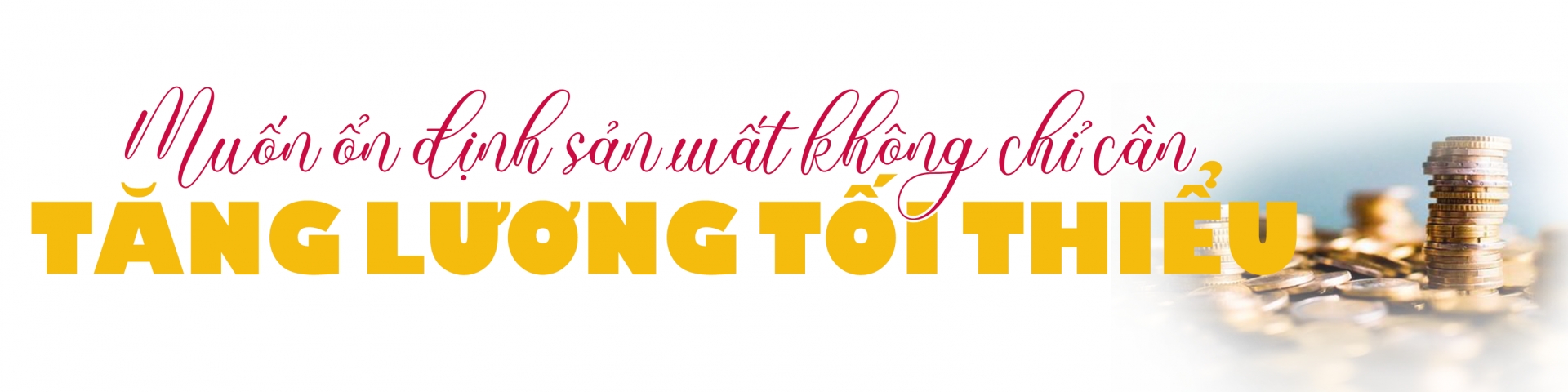 Tăng lương tối thiểu vùng: Cần nhìn nhận sòng phẳng Tăng lương tối thiểu vùng: Cần nhìn nhận sòng phẳng
