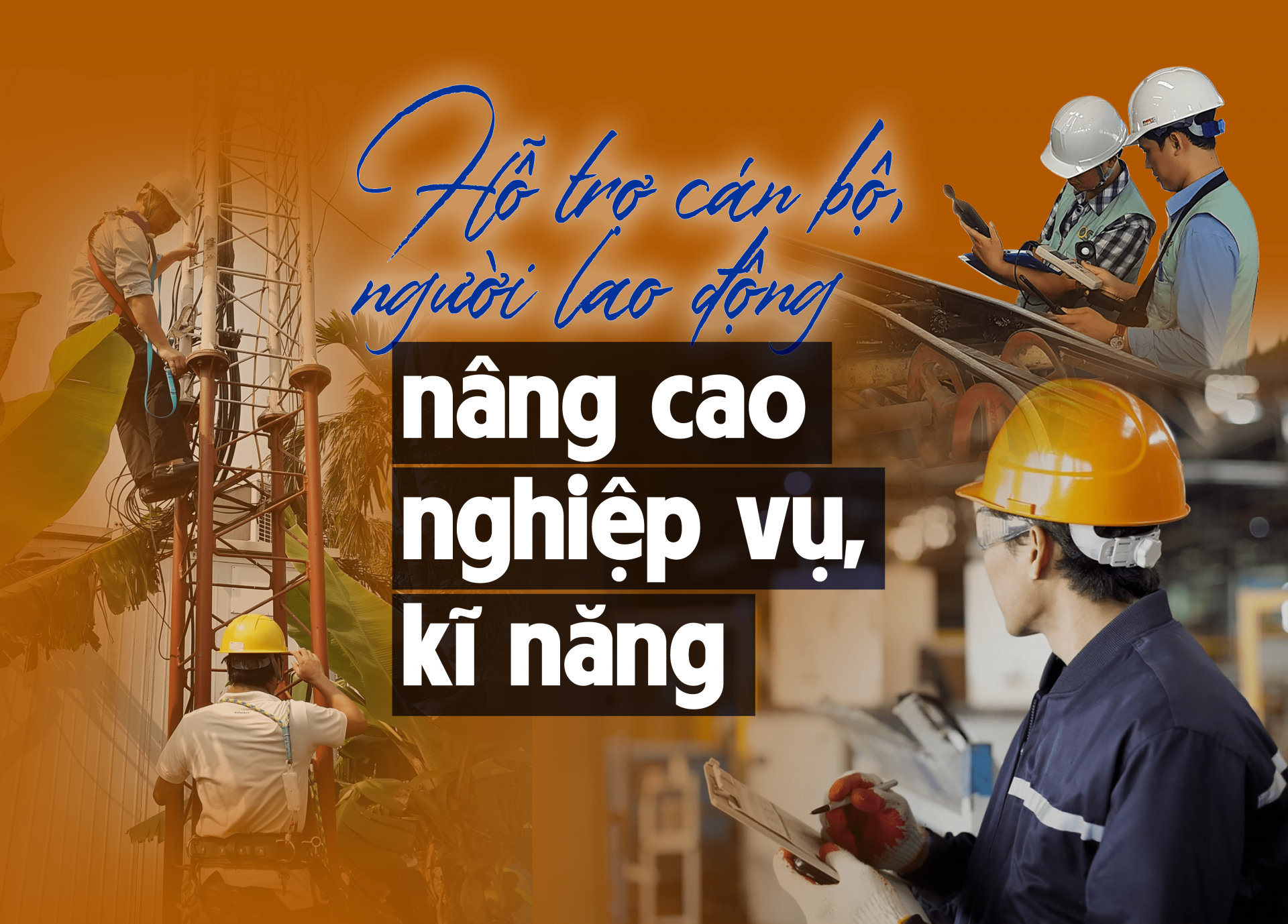 Hỗ trợ người lao động, cán bộ công đoàn nâng cao nghiệp vụ, kỹ năng Hỗ trợ người lao động, cán bộ công đoàn nâng cao nghiệp vụ, kỹ năng