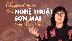Chuyện về người đưa nghệ thuật sơn mài sang châu Âu