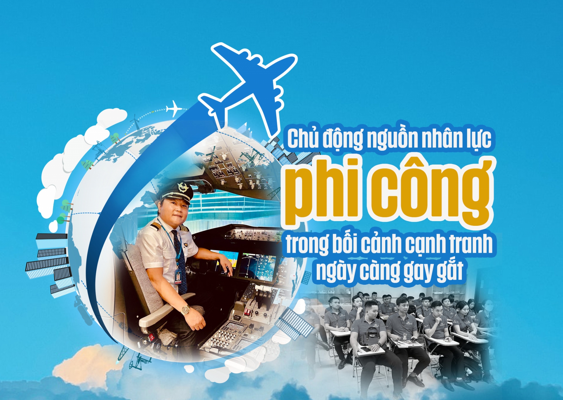 Chủ động nguồn nhân lực phi công trong bối cảnh cạnh tranh ngày càng gay gắt