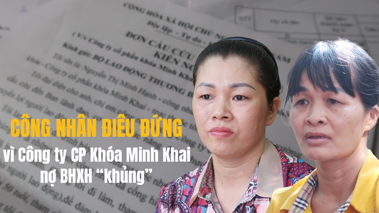 Công nhân điêu đứng vì Công ty CP Khóa Minh Khai nợ BHXH “khủng”