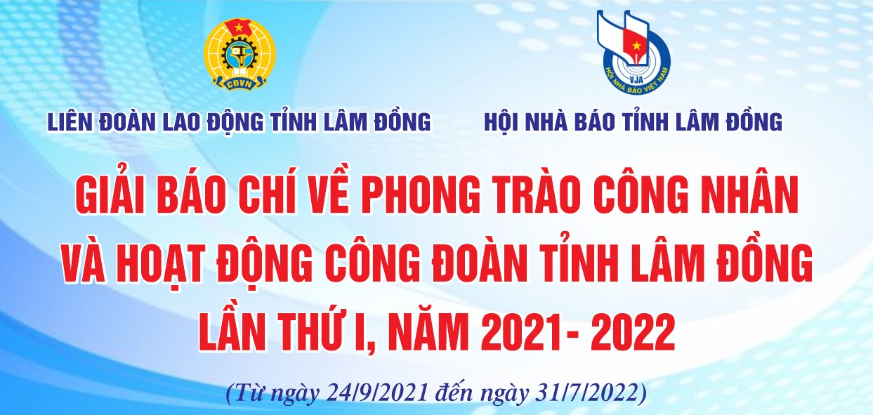 282 tác phẩm vào vòng chung kết Giải Báo chí về công nhân và Công đoàn tỉnh Lâm Đồng