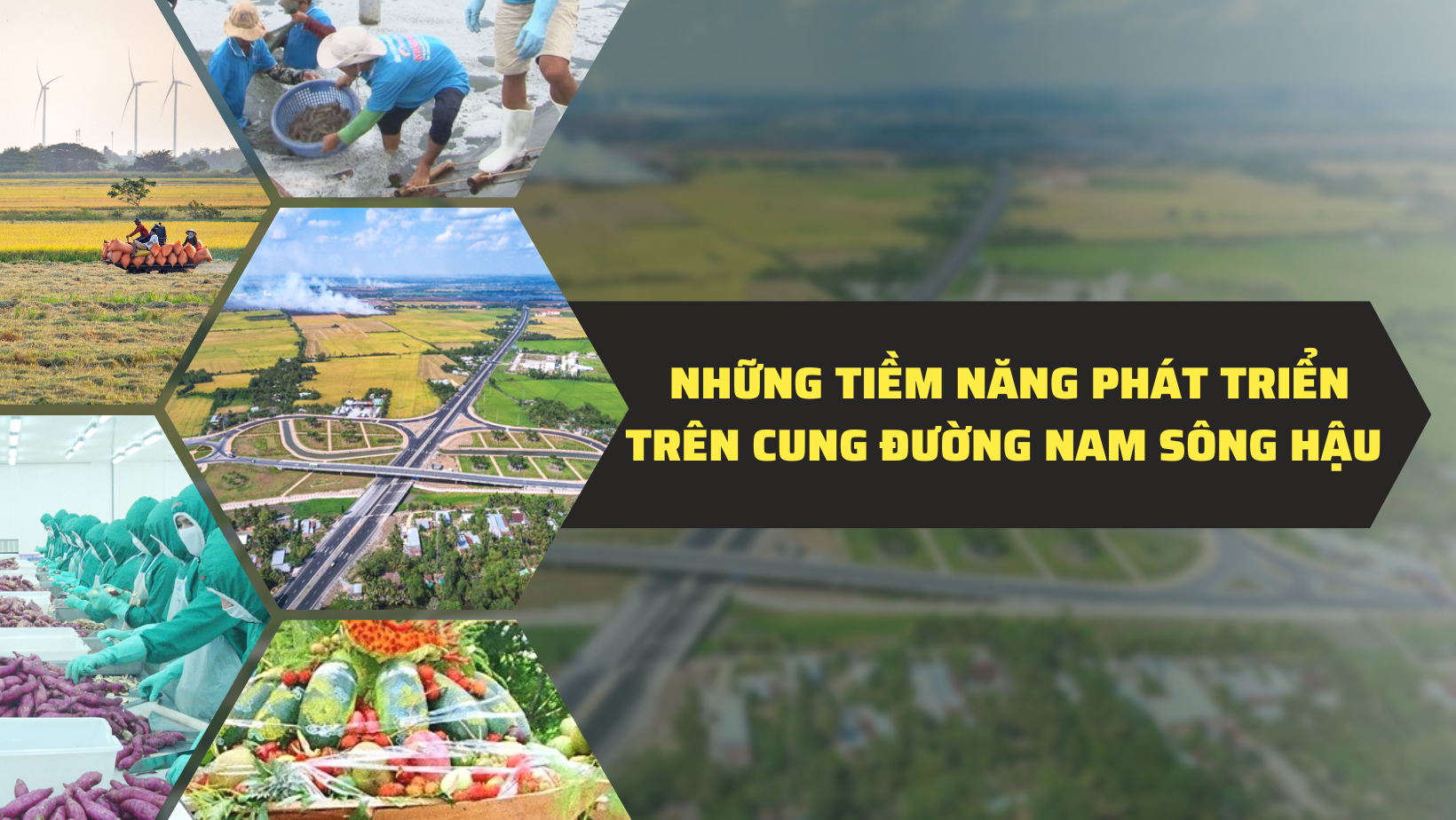 Những tiềm năng phát triển trên cung đường Nam sông Hậu Những tiềm năng phát triển trên cung đường Nam sông Hậu