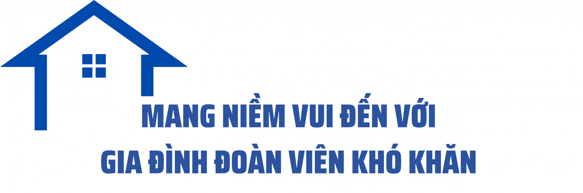 “Ở nơi đoàn viên rất khó khăn về nhà ở, được hỗ trợ xây nhà, họ vui lắm”