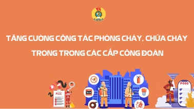 Tăng cường công tác phòng cháy, chữa cháy trong các cấp công đoàn
