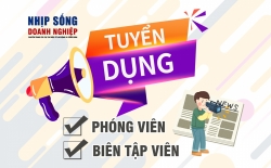 Nhịp sống Doanh nghiệp tuyển dụng biên tập viên, phóng viên