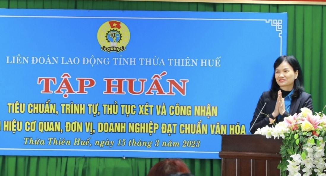 LĐLĐ tỉnh Thừa Thiên Huế: Tập huấn việc xây dựng cơ quan, đơn vị, doanh nghiệp văn hóa LĐLĐ tỉnh Thừa Thiên Huế: Tập huấn việc xây dựng cơ quan, đơn vị, doanh nghiệp văn hóa