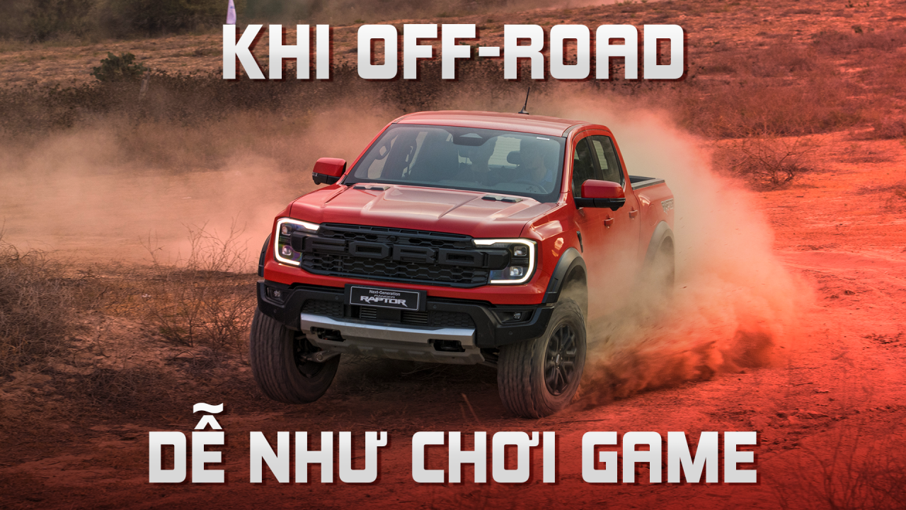 Đánh giá Ford Ranger Raptor 2023: Khi Off-road dễ như chơi game Đánh giá Ford Ranger Raptor 2023: Khi Off-road dễ như chơi game