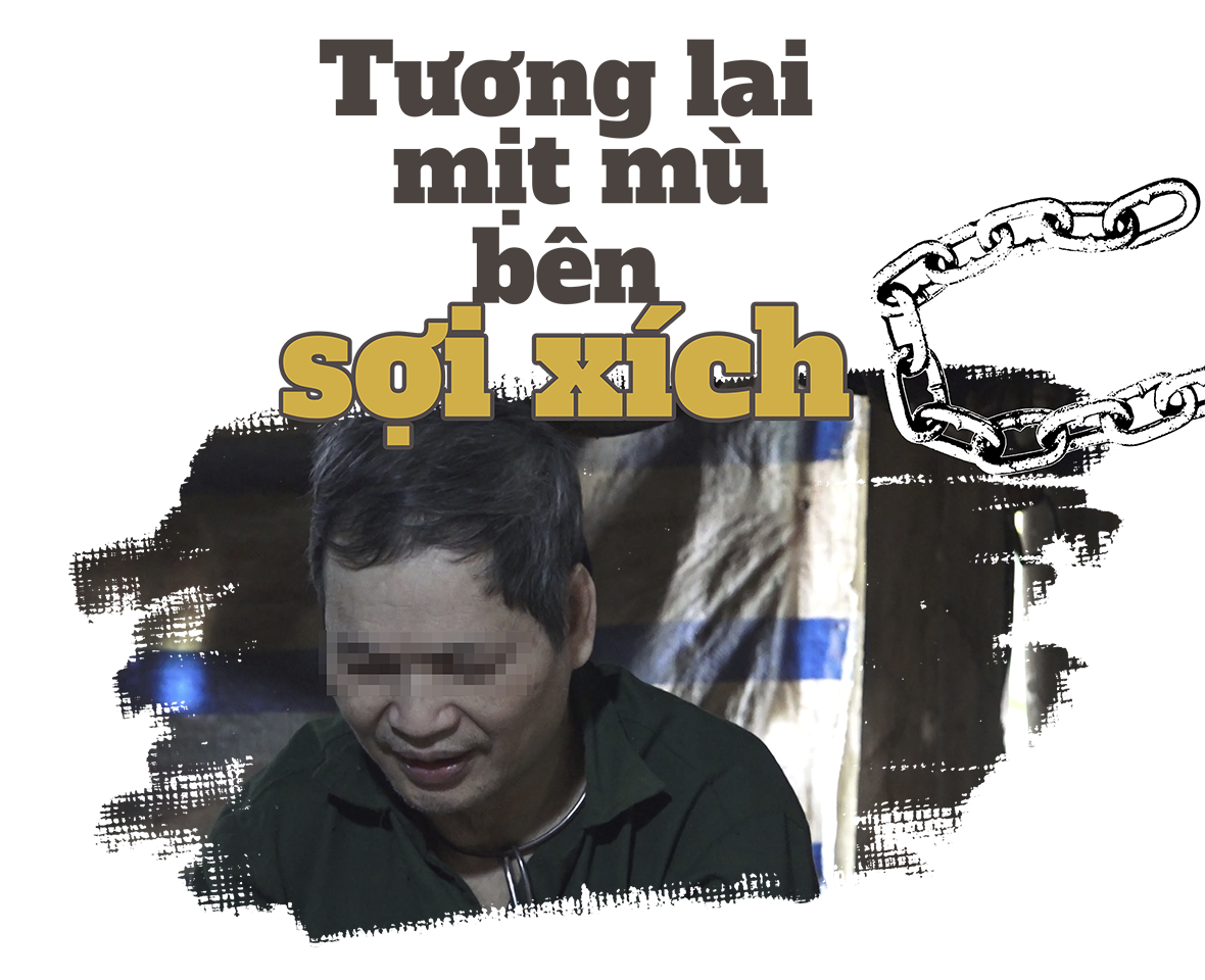 Bài 1: Người đàn ông gần 30 năm bị xích cổ Bài 1: Người đàn ông gần 30 năm bị xích cổ