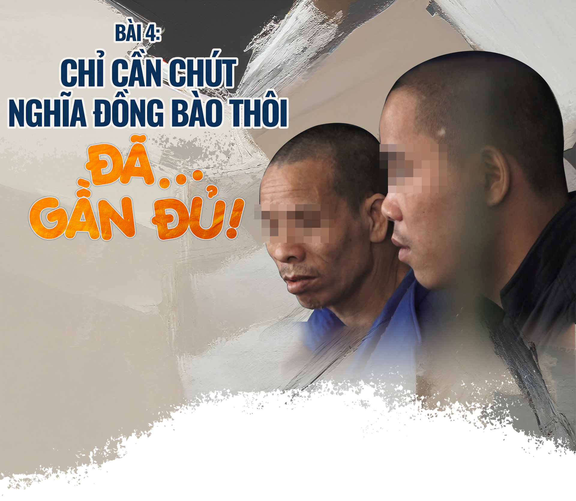 Bài 4: Chỉ cần chút nghĩa đồng bào thôi đã… gần đủ! Bài 4: Chỉ cần chút nghĩa đồng bào thôi đã… gần đủ!