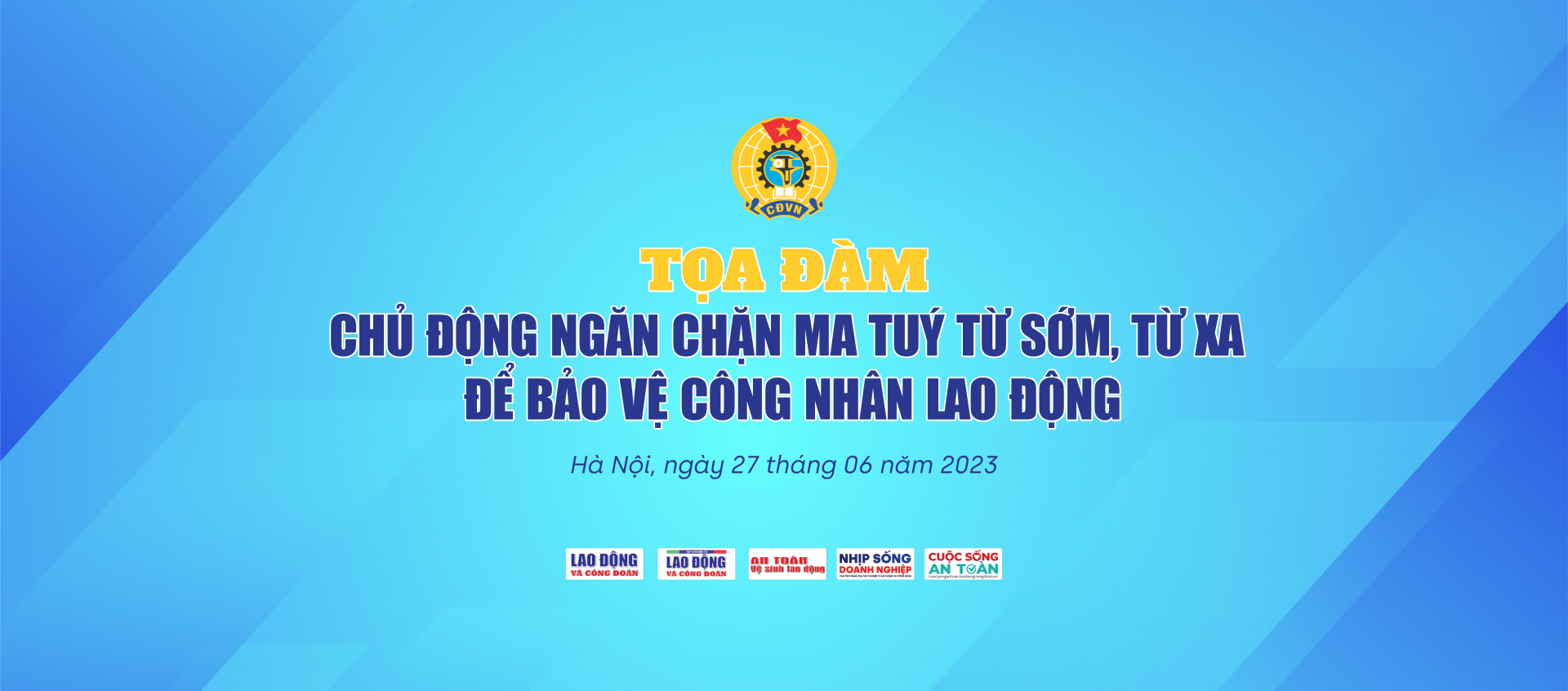 Sắp diễn ra Tọa đàm “Chủ động ngăn chặn ma tuý từ sớm, từ xa để bảo vệ CNLĐ” Sắp diễn ra Tọa đàm “Chủ động ngăn chặn ma tuý từ sớm, từ xa để bảo vệ CNLĐ”