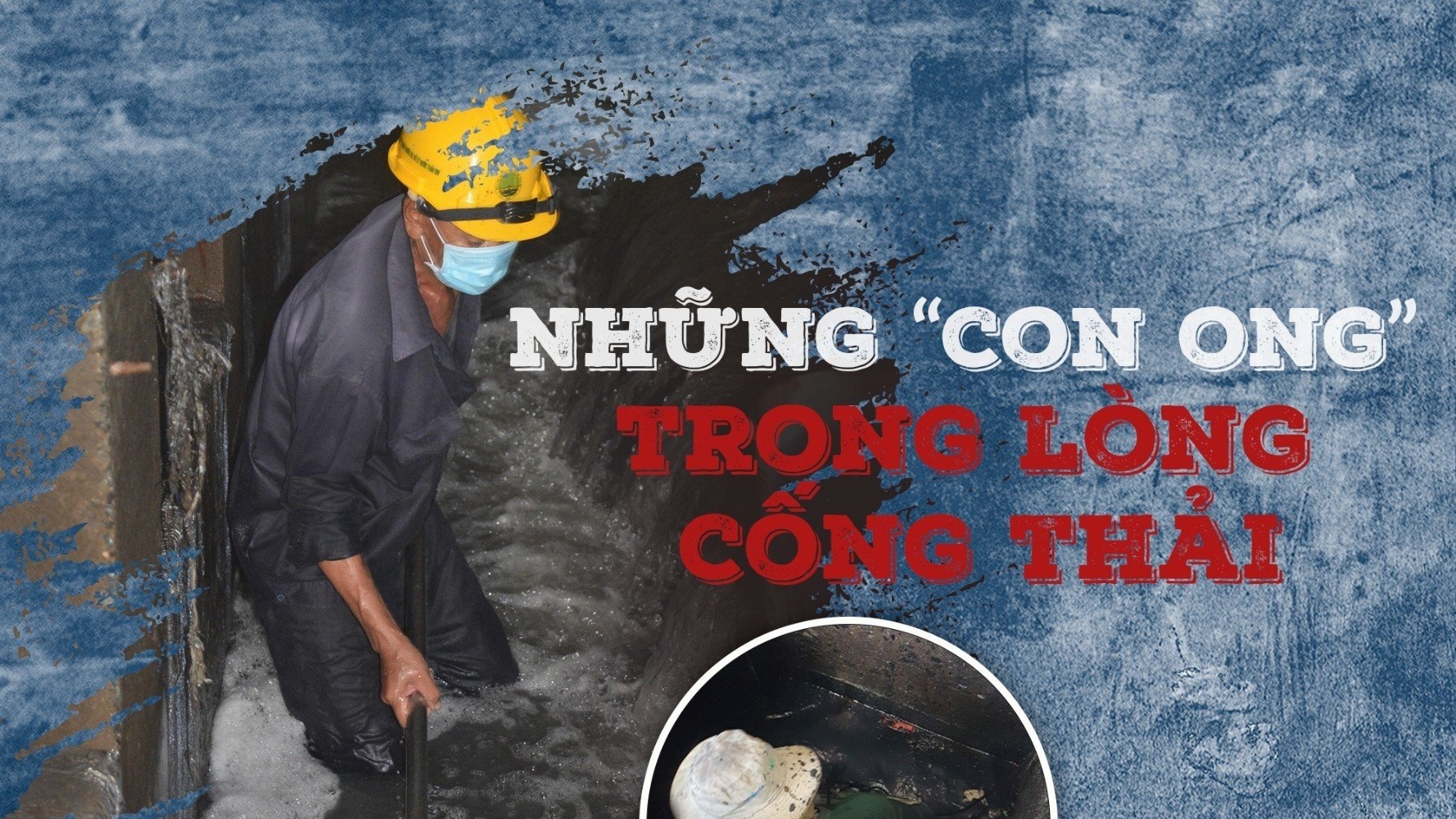 Những “con ong” trong lòng cống thải