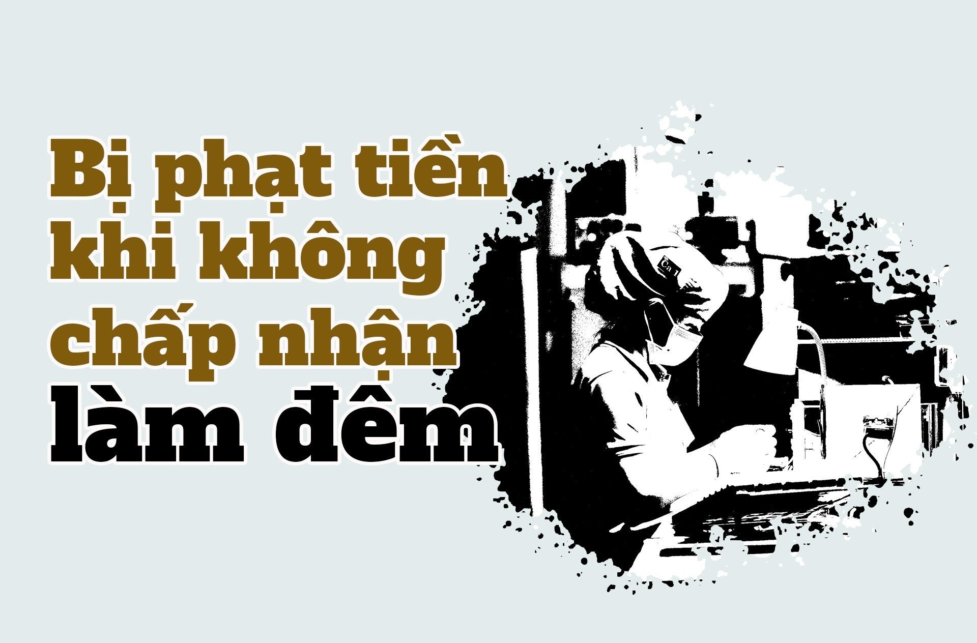 Học sinh thực tập làm công nhân – Kỳ 2: Ám ảnh ca đêm triền miên Học sinh thực tập làm công nhân – Kỳ 2: Ám ảnh ca đêm triền miên