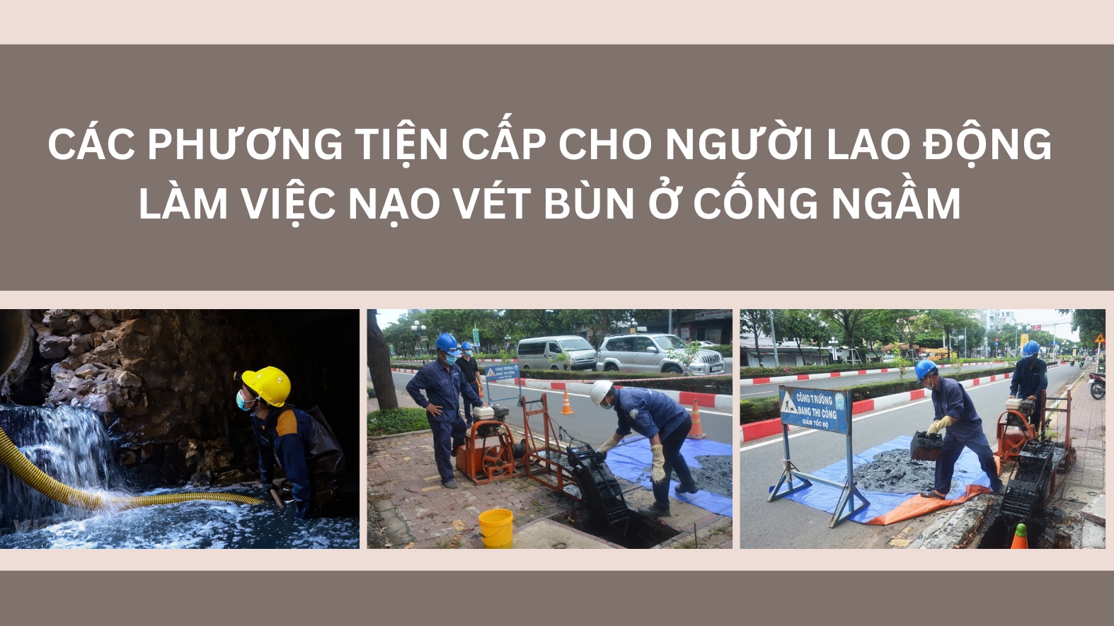 Các phương tiện cấp cho người lao động làm việc nạo vét bùn ở cống ngầm
