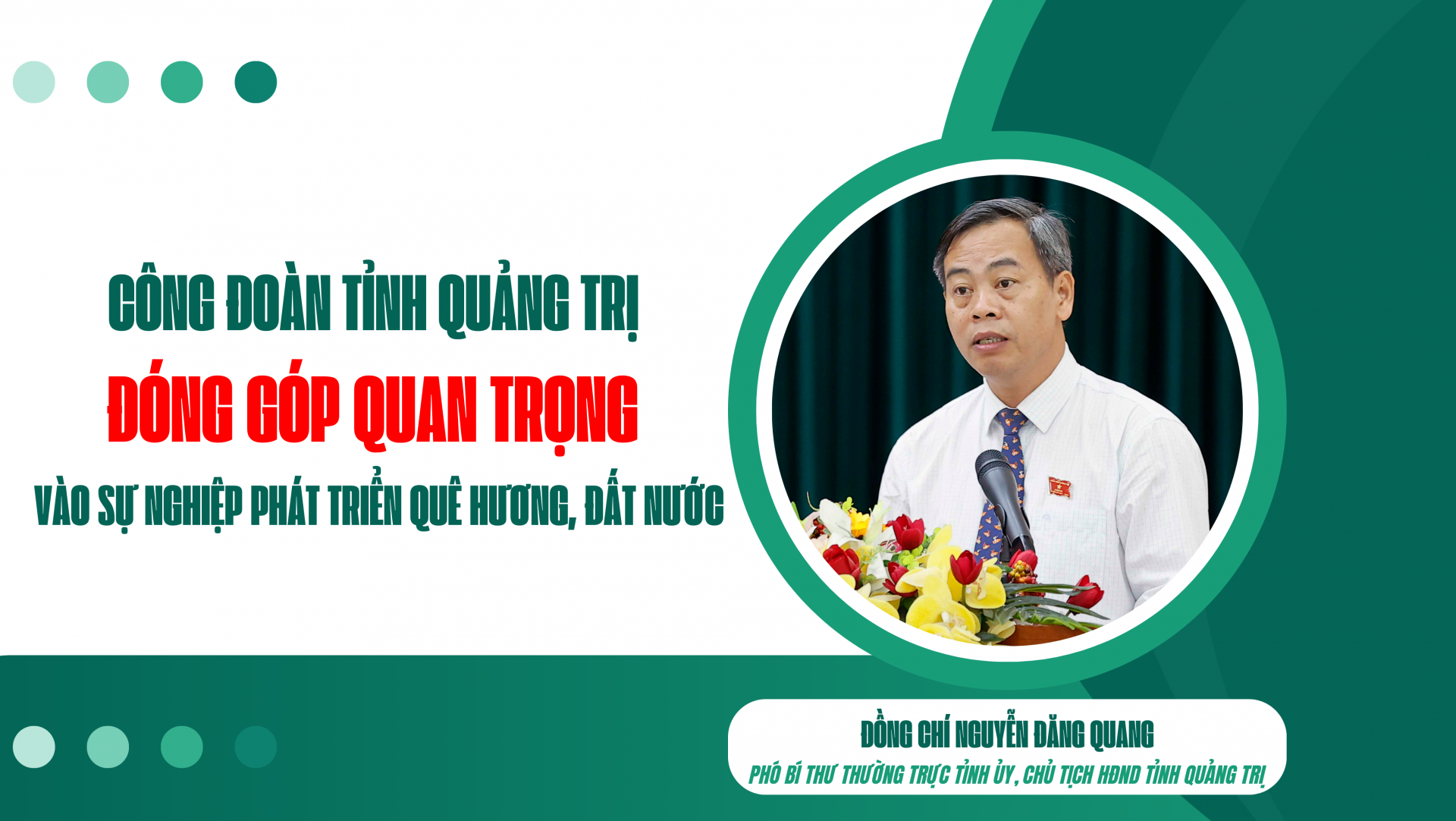 Công đoàn Quảng Trị đóng góp quan trọng vào sự nghiệp phát triển quê hương, đất nước