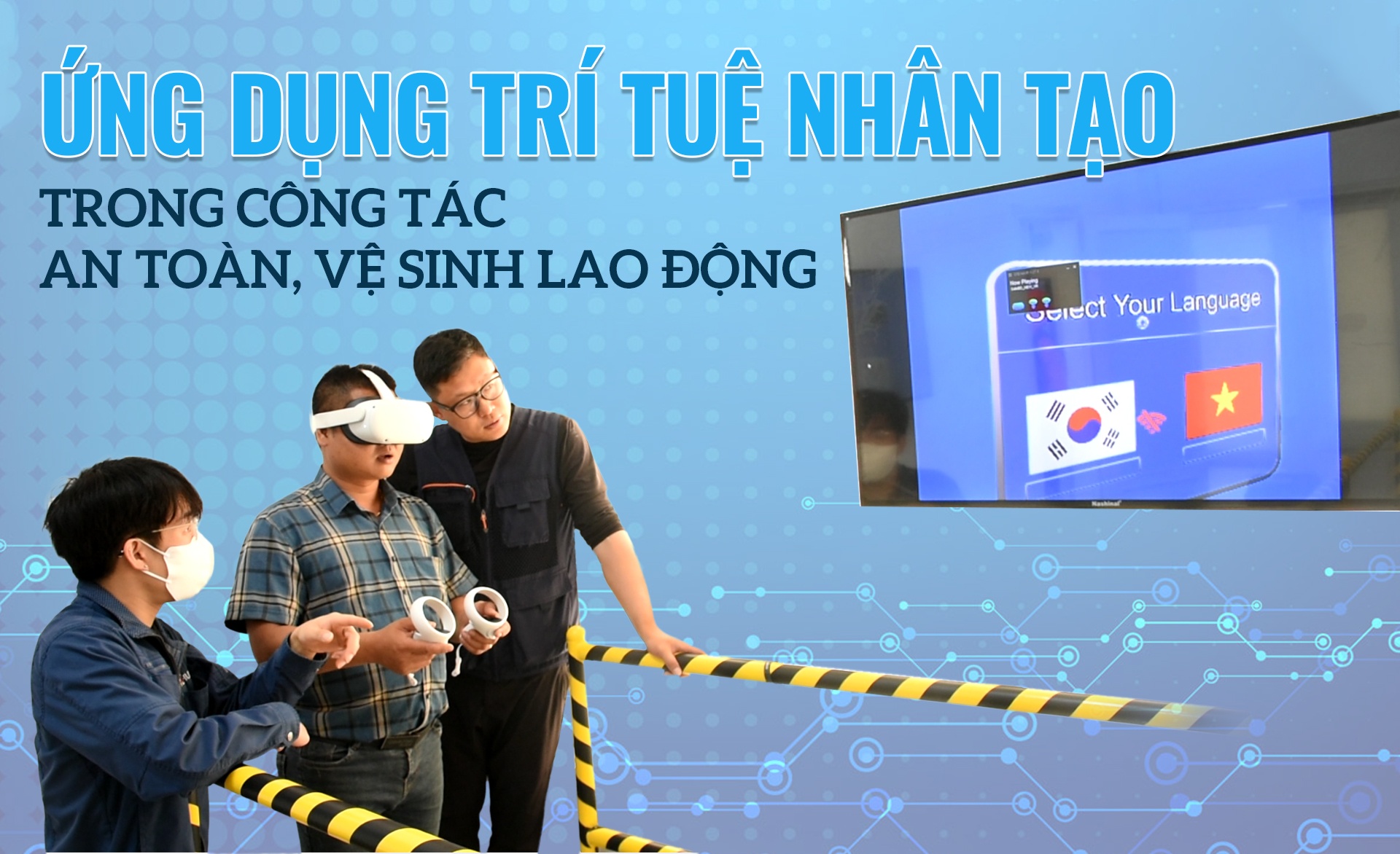Ứng dựng trí tuệ nhân tạo trong công tác an toàn, vệ sinh lao động Ứng dựng trí tuệ nhân tạo trong công tác an toàn, vệ sinh lao động