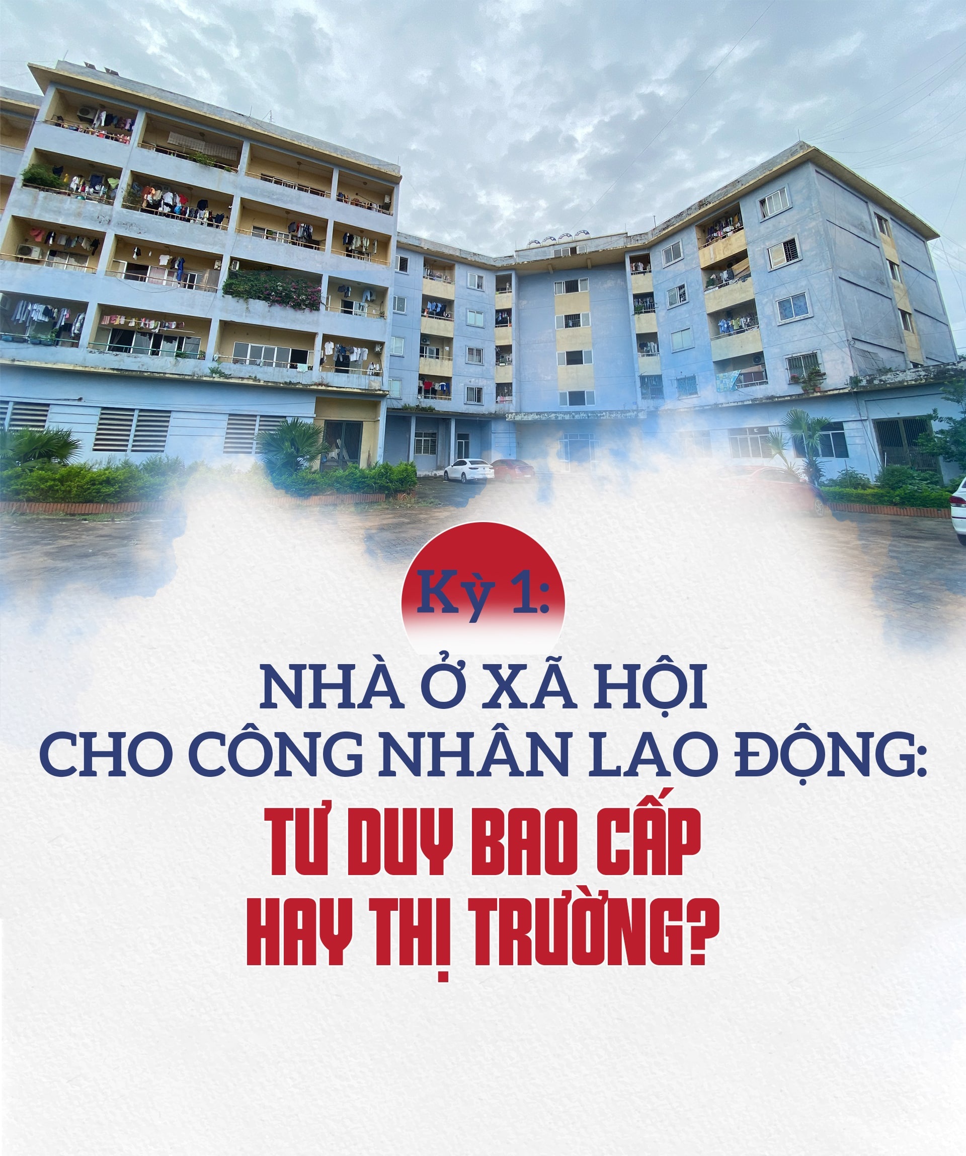 Tháo điểm nghẽn nhà ở xã hội- Kỳ 1: Nhà ở cho công nhân: tư duy bao cấp hay thị trường? Tháo điểm nghẽn nhà ở xã hội- Kỳ 1: Nhà ở cho công nhân: tư duy bao cấp hay thị trường?