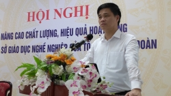 Tiếp tục quy hoạch, phát triển các cơ sở giáo dục nghề nghiệp của công đoàn