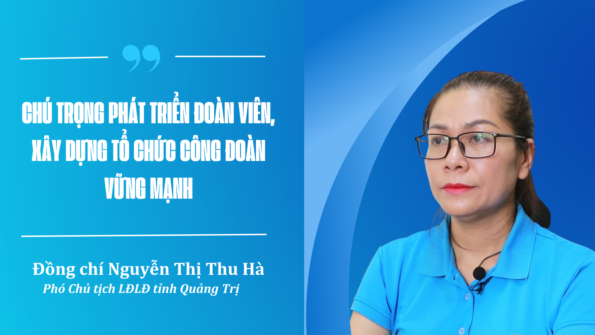 Quảng Trị: Chú trọng phát triển đoàn viên, xây dựng tổ chức Công đoàn vững mạnh