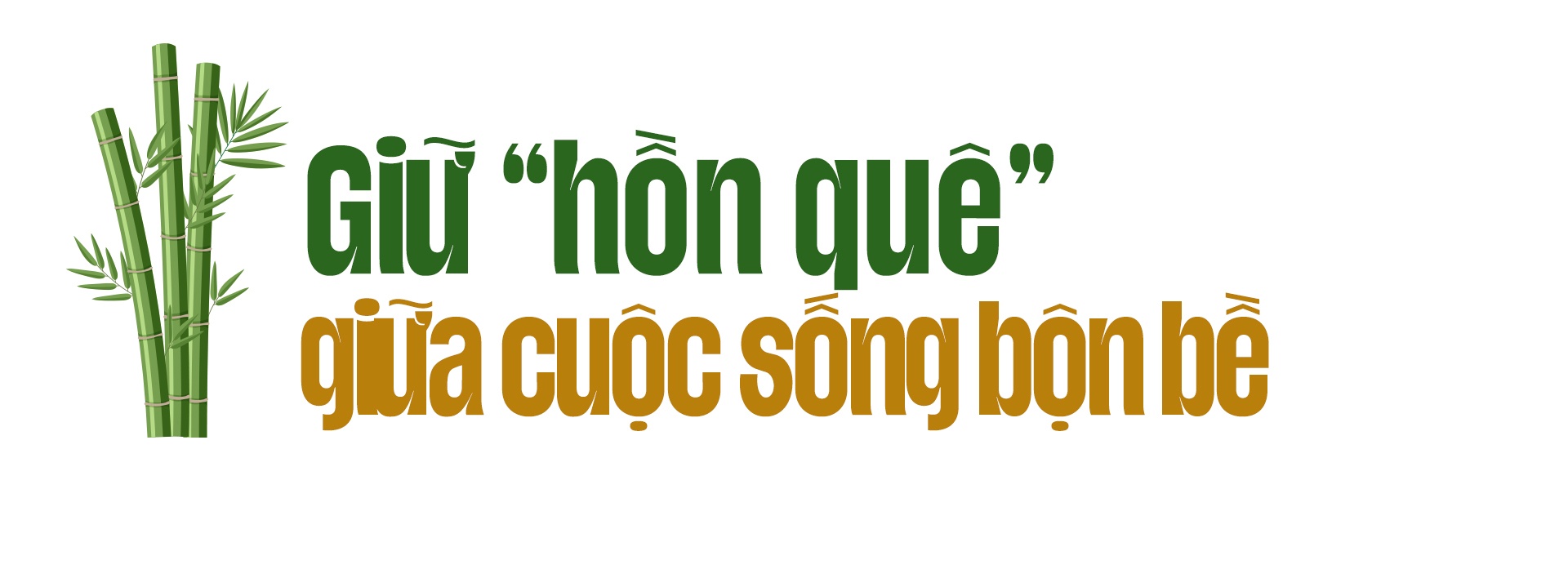 Giữ “hồn quê” cho cây tre Việt Giữ “hồn quê” cho cây tre Việt