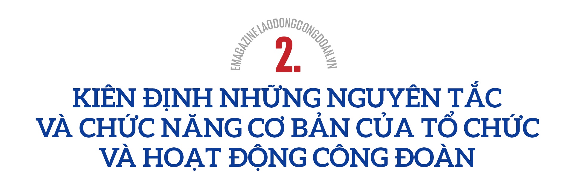 Tầm nhìn mới về sứ mệnh, vai trò của Công đoàn Việt Nam trong thời kỳ mới của đất nước