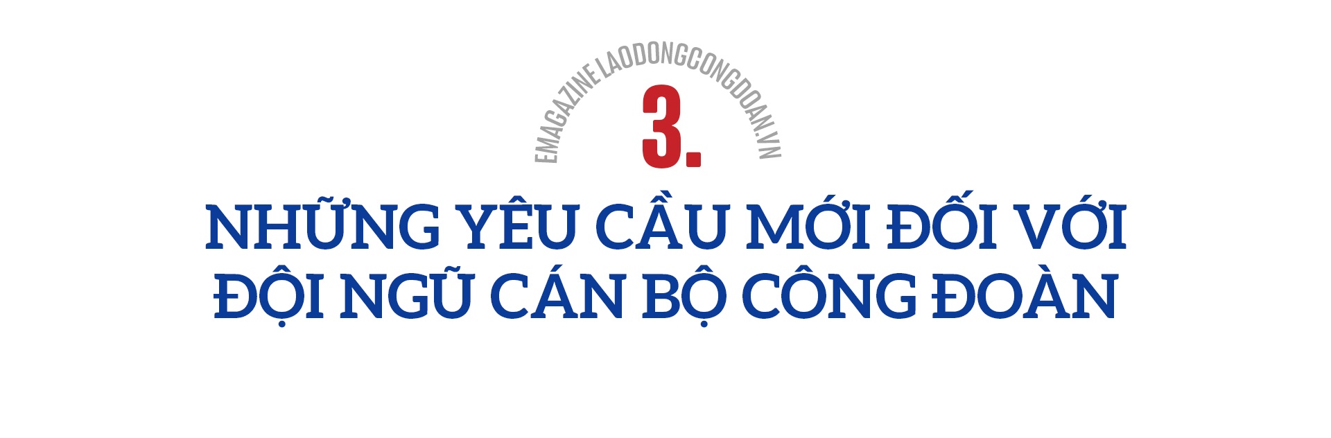 Tầm nhìn mới về sứ mệnh, vai trò của Công đoàn Việt Nam trong thời kỳ mới của đất nước
