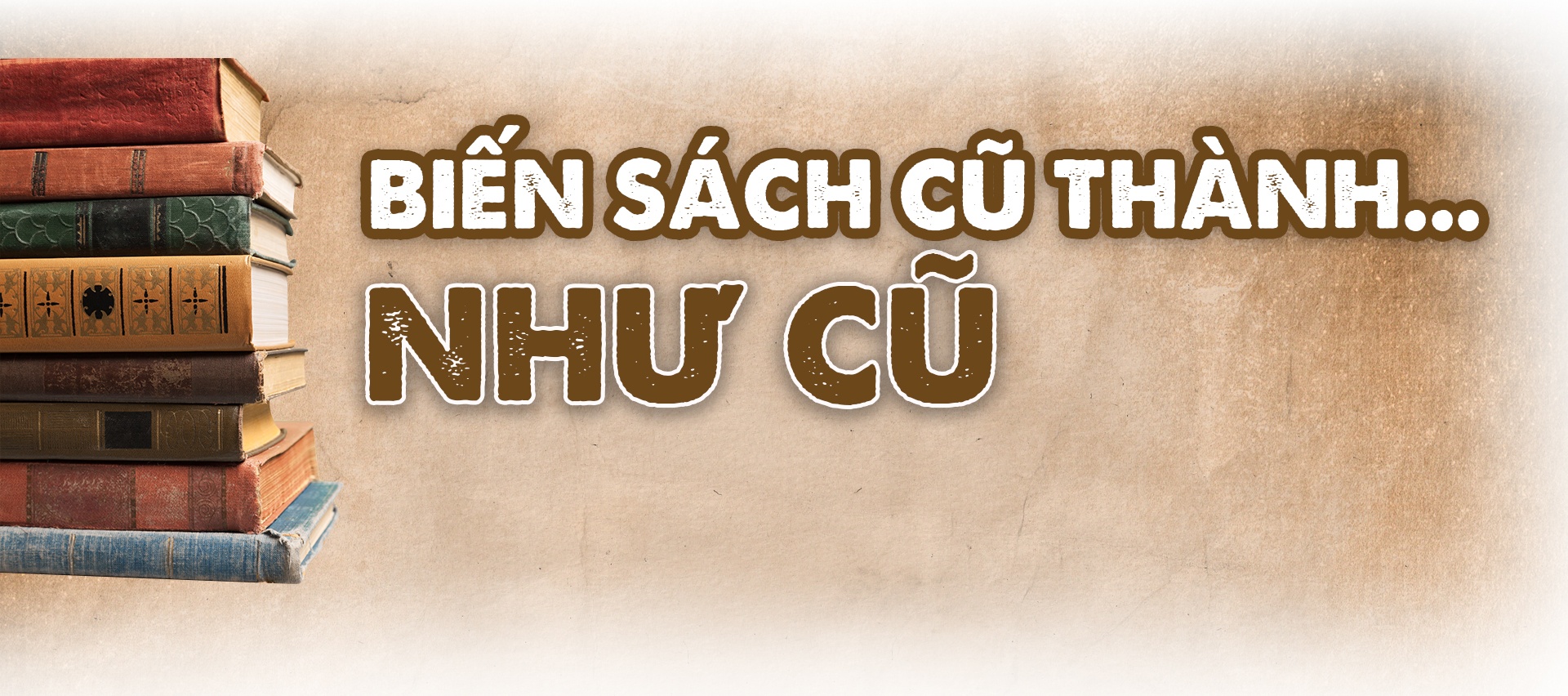 Vị “lương y” của những cuốn sách cũ Vị “lương y” của những cuốn sách cũ