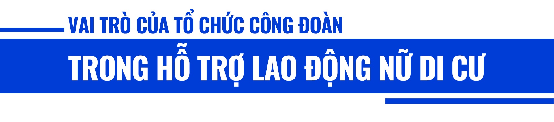 Vai trò của tổ chức Công đoàn đối với lao động nữ di cư