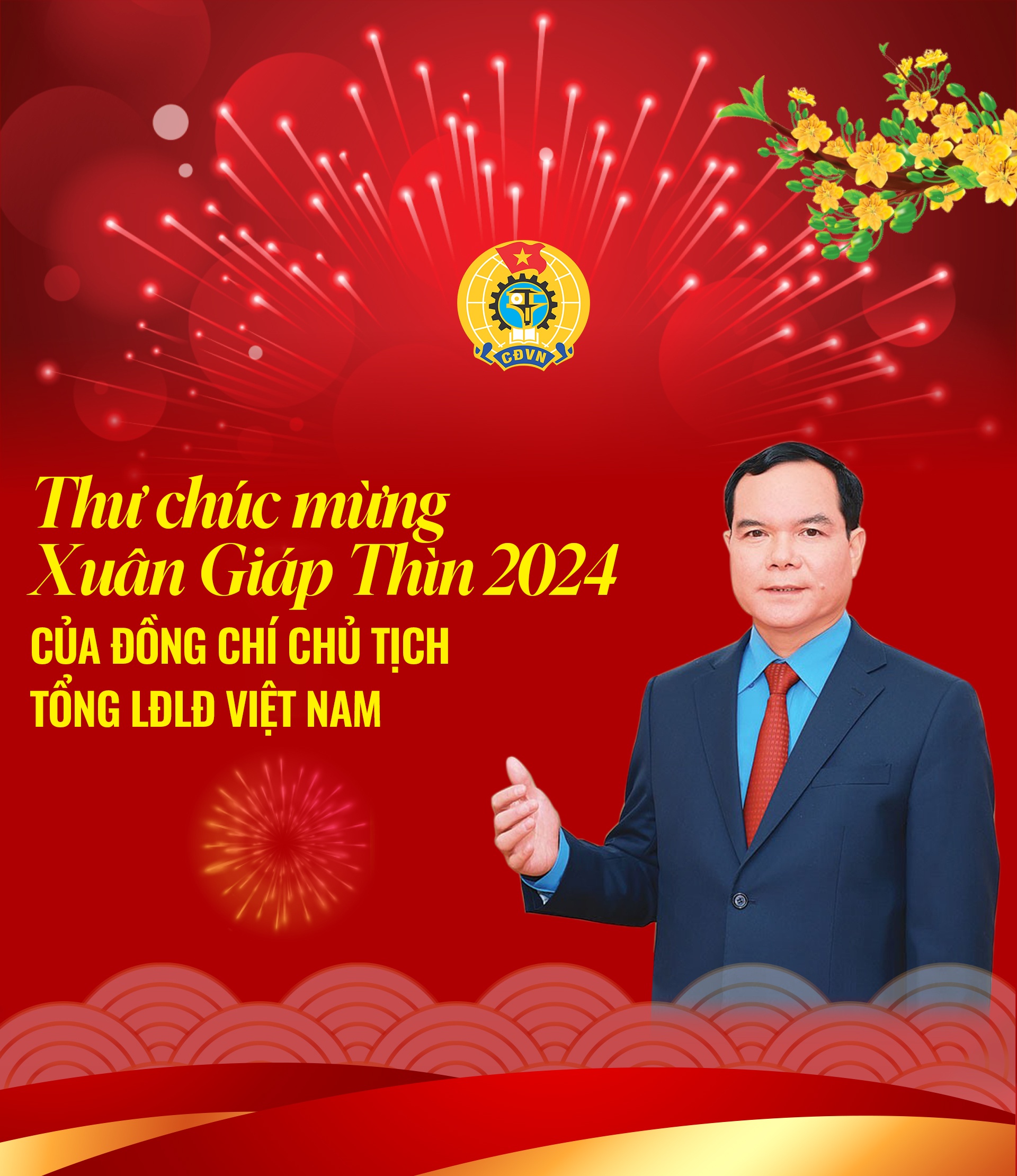 Chủ tịch Tổng LĐLĐ Việt Nam gửi thư chúc mừng Xuân Giáp Thìn 2024 Chủ tịch Tổng LĐLĐ Việt Nam gửi thư chúc mừng Xuân Giáp Thìn 2024