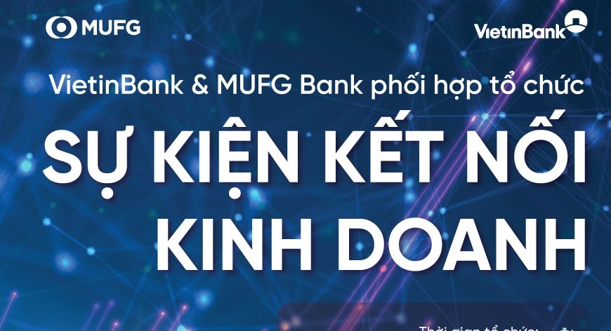 VietinBank và MUFG Bank đồng tổ chức sự kiện Kết nối kinh doanh toàn cầu 2024