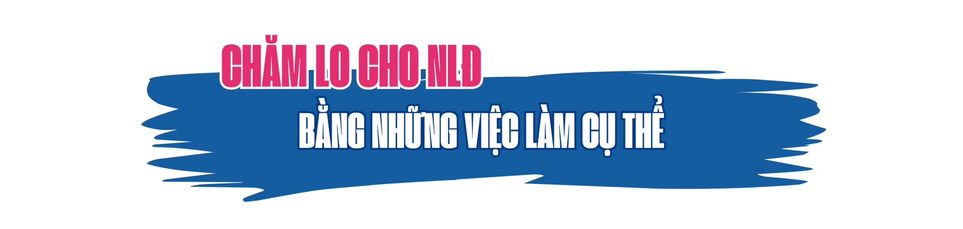 Dành cho người lao động những gì tốt đẹp nhất Dành cho người lao động những gì tốt đẹp nhất