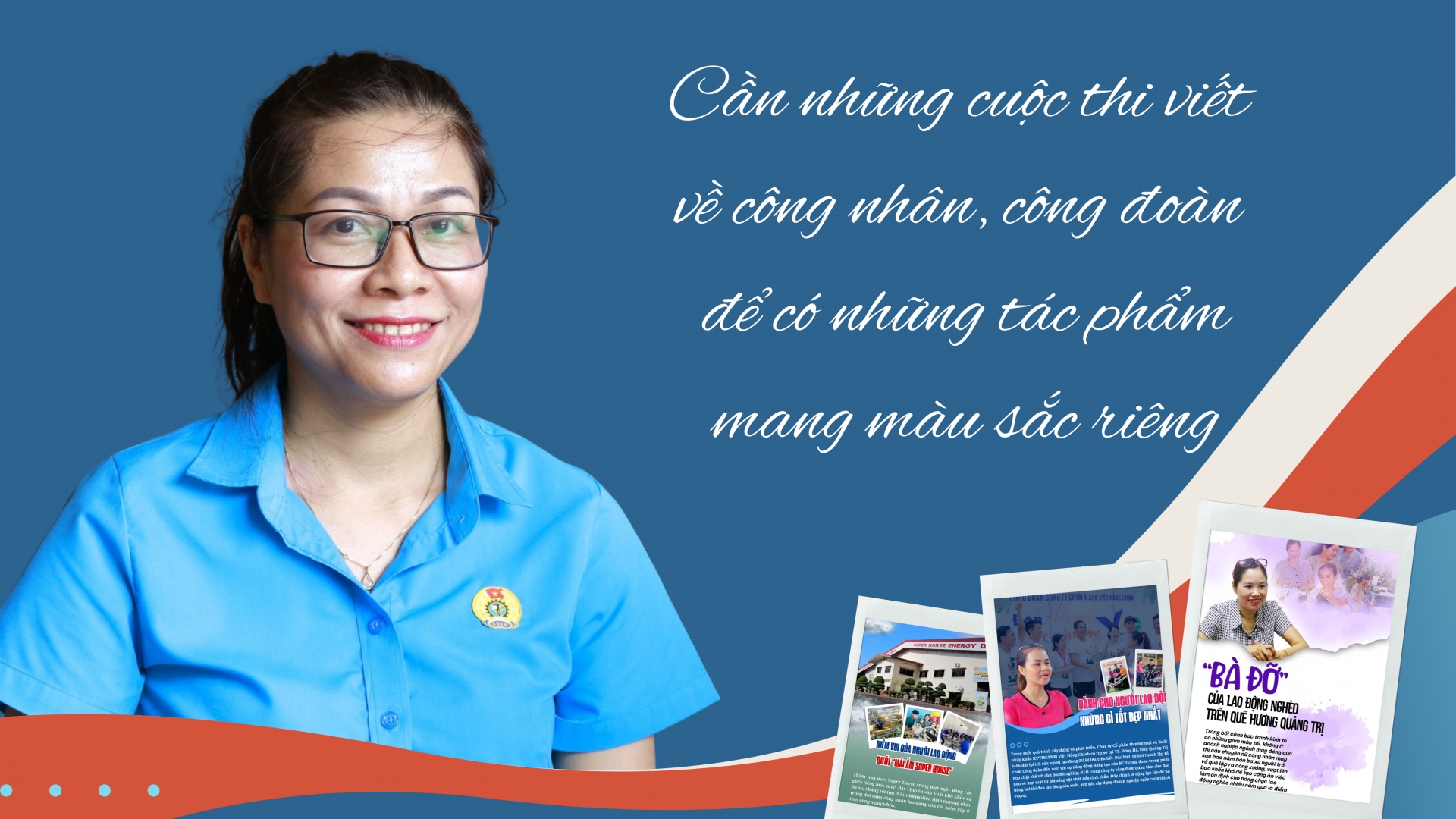 Cần những cuộc thi viết về công nhân, công đoàn để có những tác phẩm mang màu sắc riêng