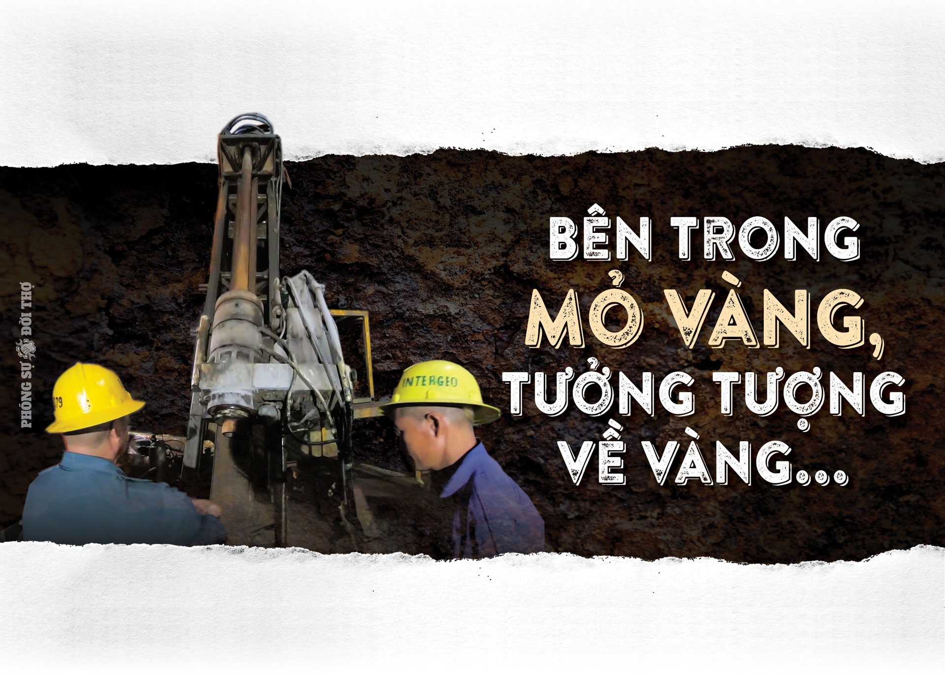 Phóng sự Đời thợ: Một lần vào với “núi vàng” Đăk Sa Phóng sự Đời thợ: Một lần vào với “núi vàng” Đăk Sa