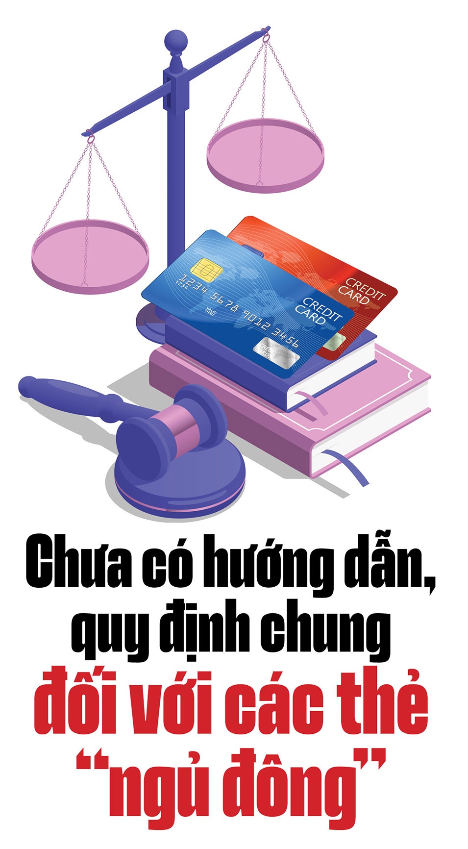 Bài 7: Cần hành lang pháp lý chung để quản lý thẻ ngân hàng “ngủ đông” Bài 7: Cần hành lang pháp lý chung để quản lý thẻ ngân hàng “ngủ đông”