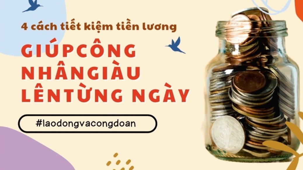 4 cách tiết kiệm tiền lương giúp công nhân giàu lên từng ngày