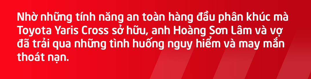 Trang bị an toàn trên xe Toyota Yaris Cross đã ba lần cứu mạng tôi Trang bị an toàn trên xe Toyota Yaris Cross đã ba lần cứu mạng tôi