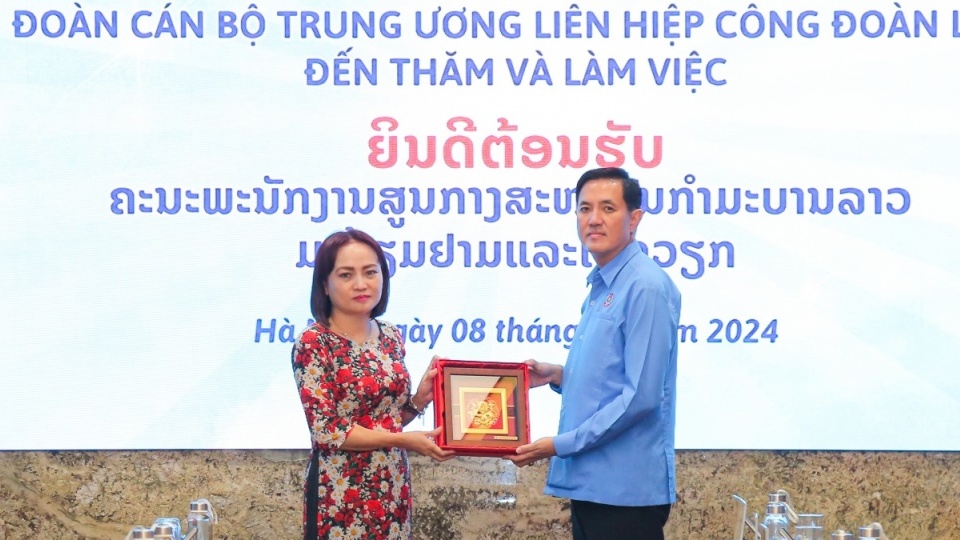 Góp phần tăng cường quan hệ gắn bó giữa Công đoàn Việt Nam và Trung ương Liên hiệp Công đoàn Lào