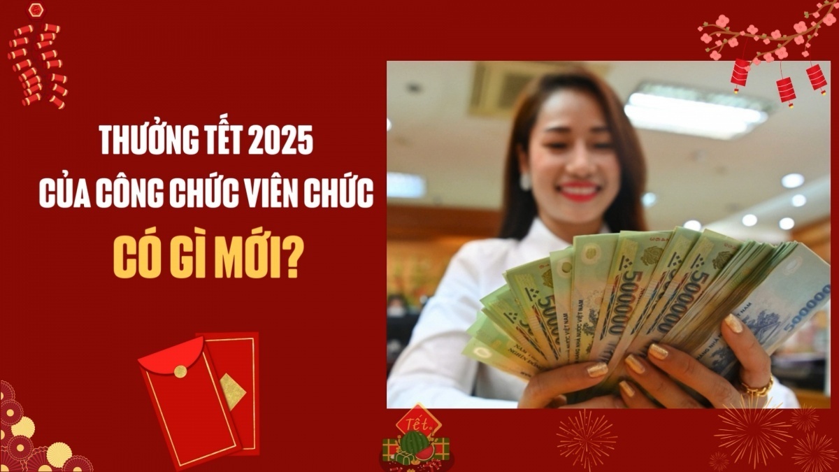 Thưởng Tết 2025 của công chức viên chức có gì mới?