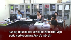 Cán bộ, công chức, viên chức, người lao động nghỉ thôi việc được hưởng chính sách ưu tiên gì?