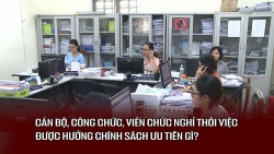 Cán bộ, công chức, viên chức, người lao động nghỉ thôi việc được hưởng chính sách ưu tiên gì?