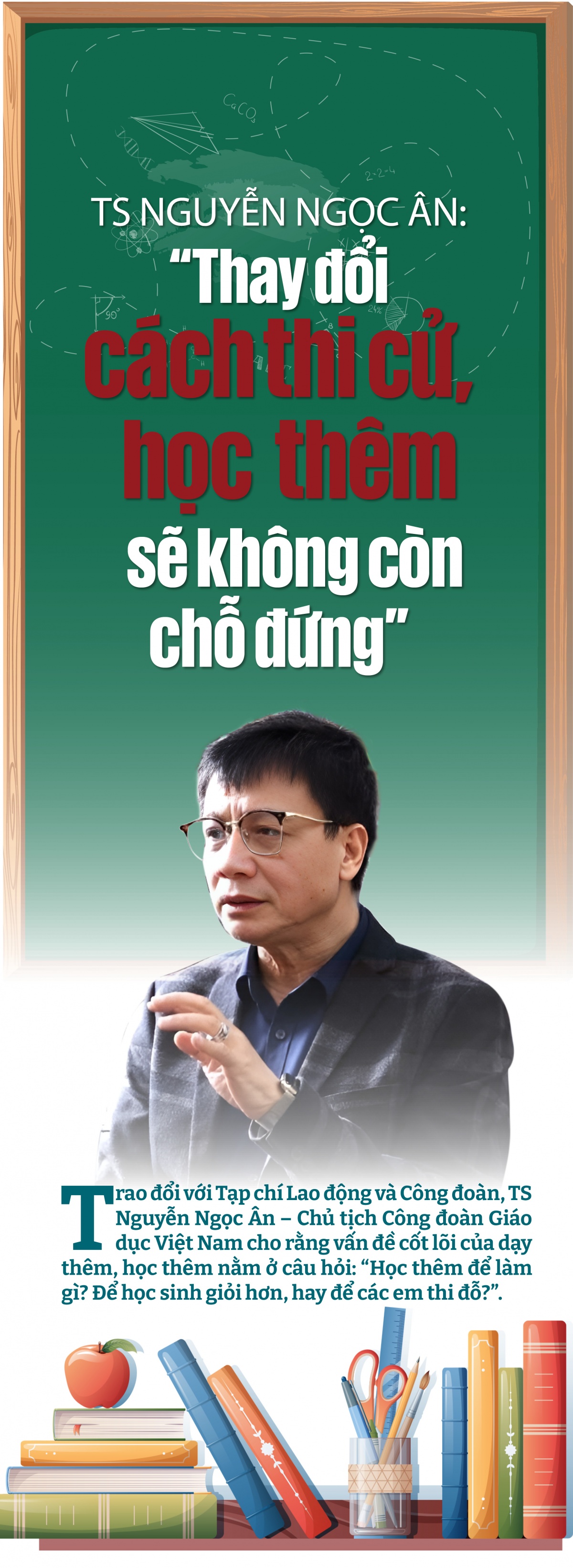 TS Nguyễn Ngọc Ân: “Thay đổi cách thi cử, học thêm sẽ không còn chỗ đứng”