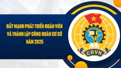 Đẩy mạnh phát triển đoàn viên, thành lập công đoàn cấp cơ sở năm 2025