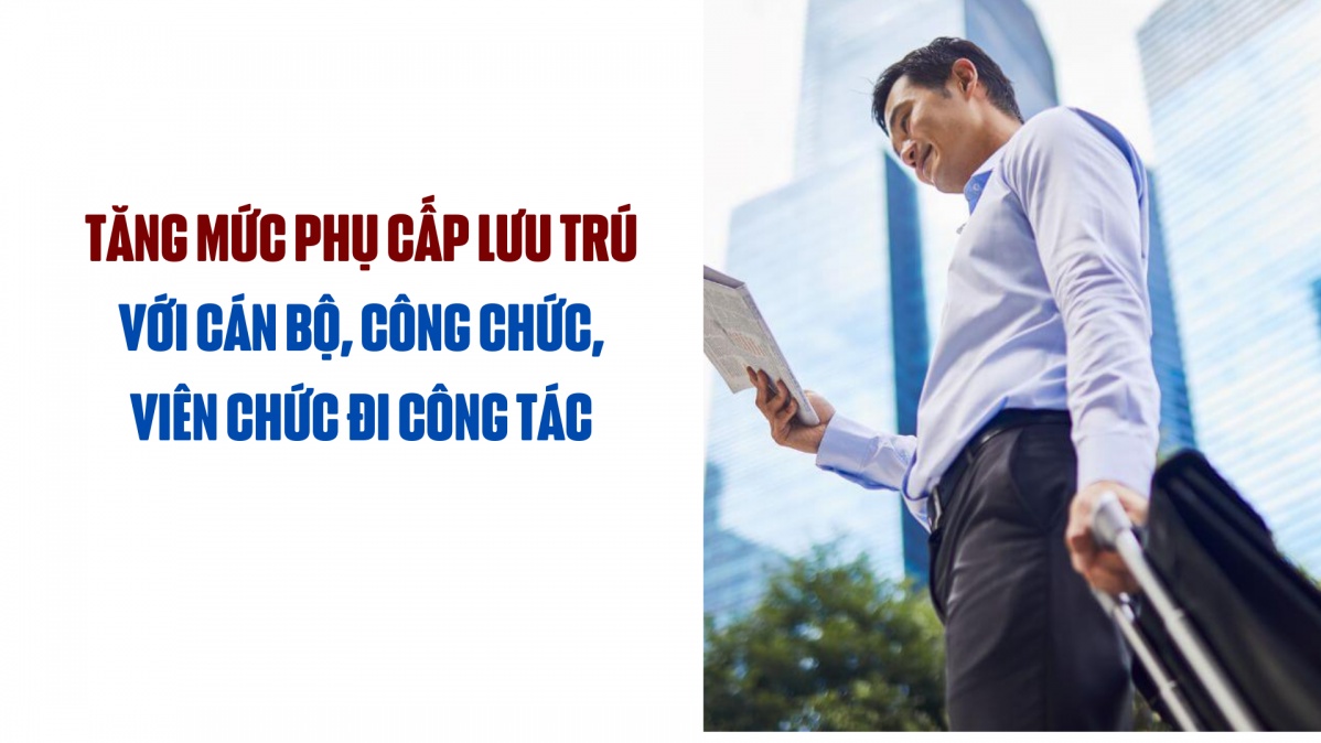 Tăng mức phụ cấp lưu trú với cán bộ, công chức, viên chức đi công tác