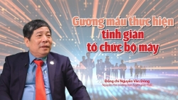 Gương mẫu thực hiện tinh giản tổ chức bộ máy