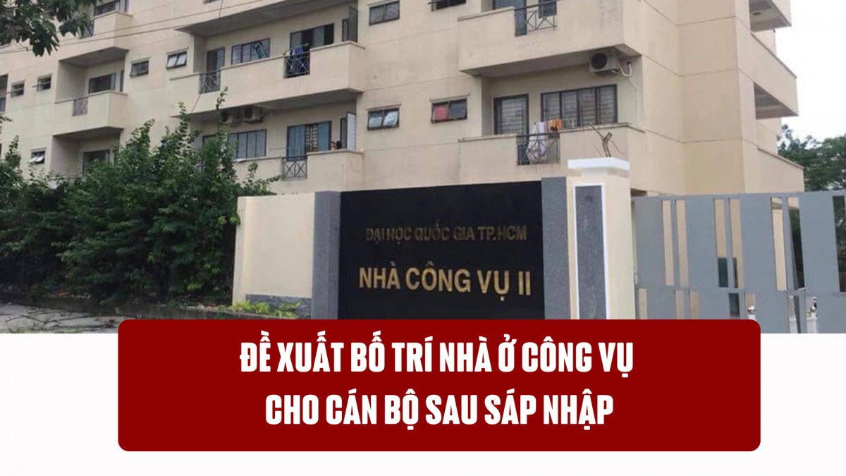 Đề xuất bố trí nhà ở công vụ cho cán bộ sau sáp nhập
