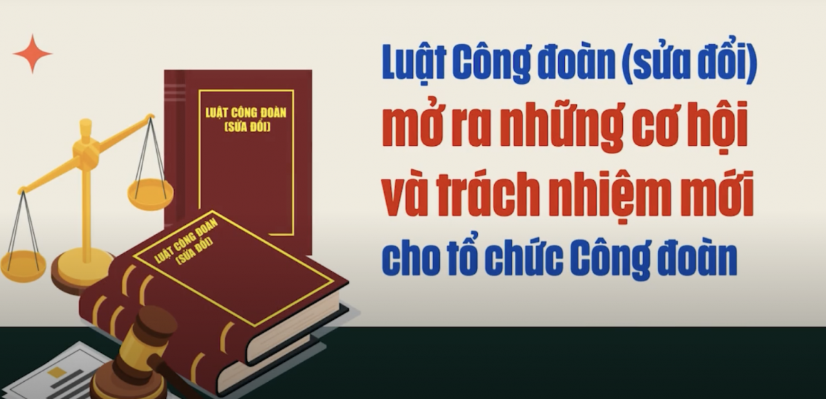 Luật Công đoàn 2024: Để luật “thấm sâu” vào đời sống người lao động