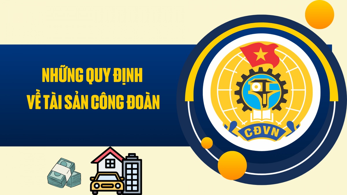 Những quy định về tài sản công đoàn trong Luật Công đoàn 2024