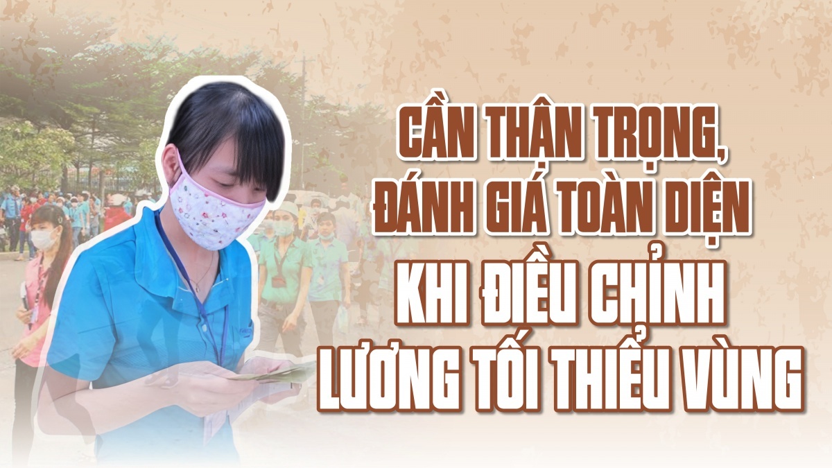 Cần thận trọng, đánh giá toàn diện khi điều chỉnh lương tối thiểu vùng